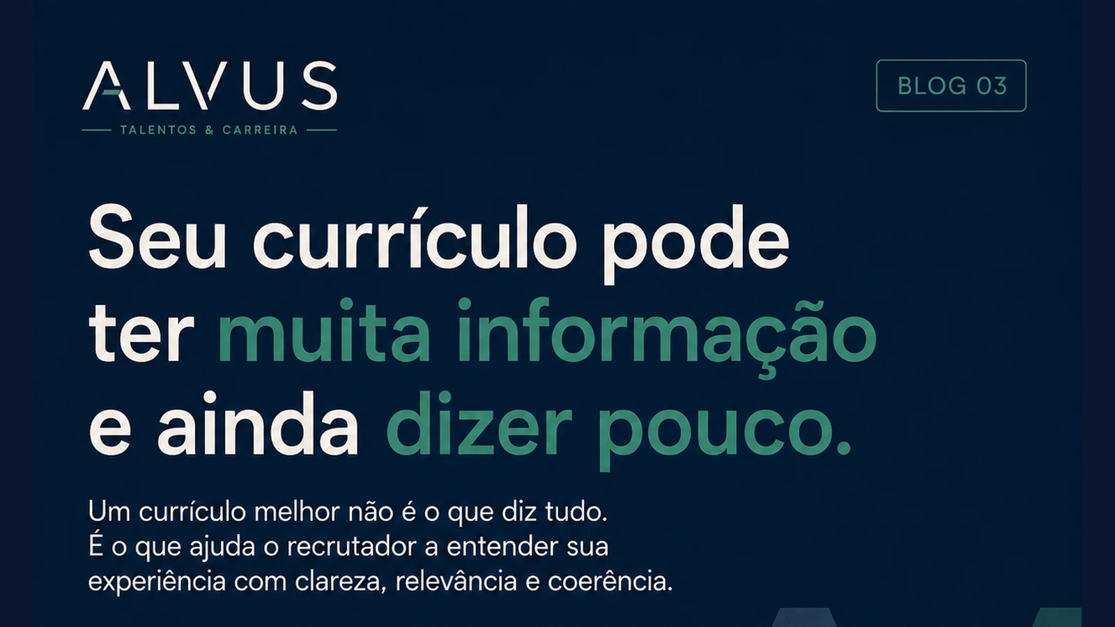 Seu currículo pode ter muita informação e ainda dizer pouco — Alvus.